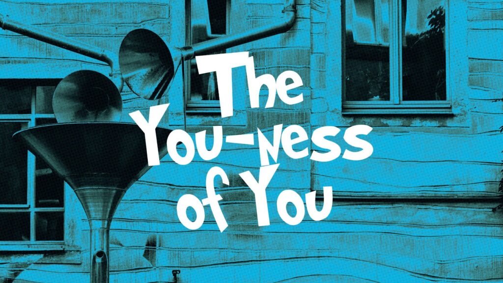 The You-ness of You!