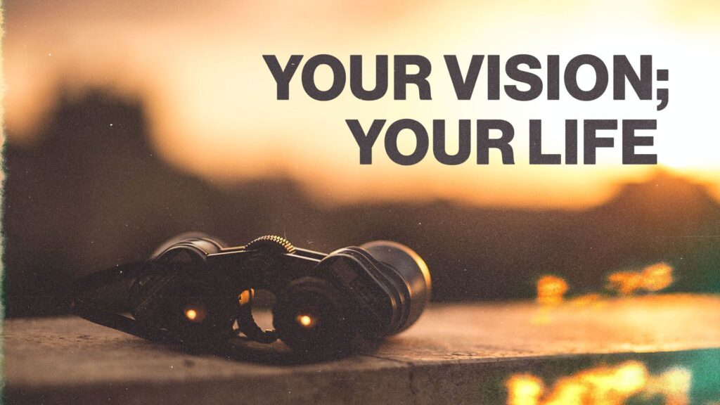 Your Vision; Your Life, Part 2