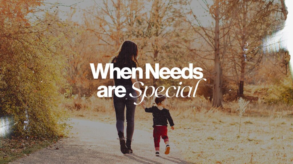 When Needs Are Special