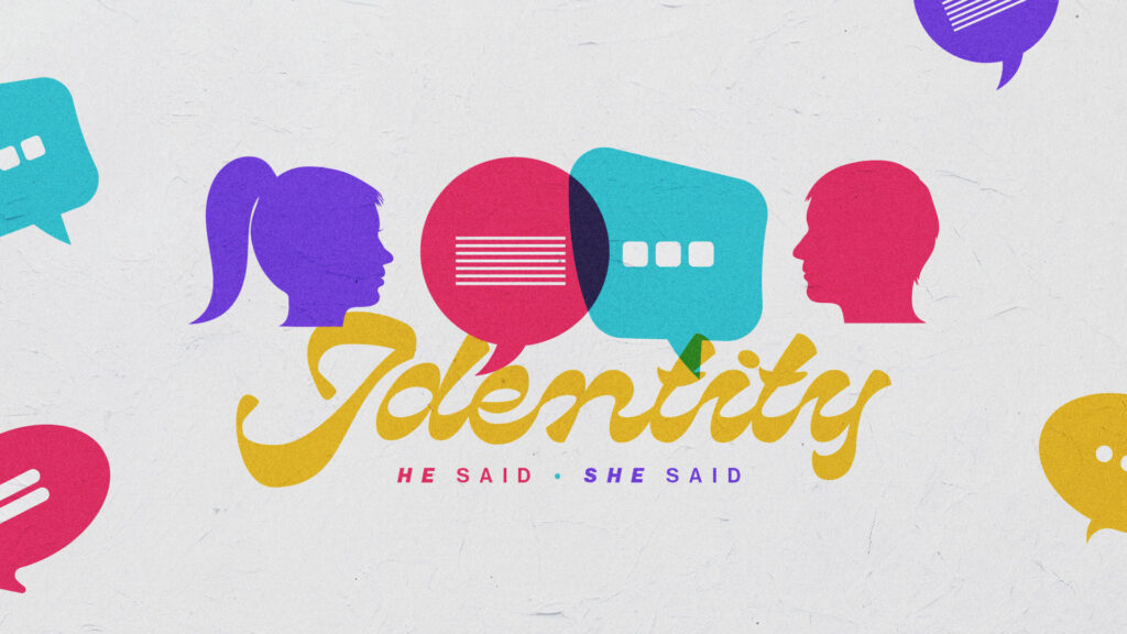 He Said She Said: Identity Part 3