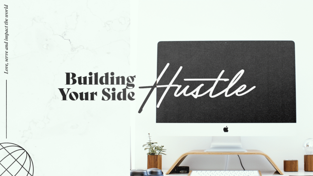Building Your Side Hustle, Part 4