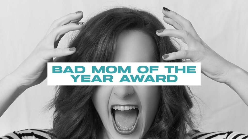 Bad Mom of the Year, Part 2