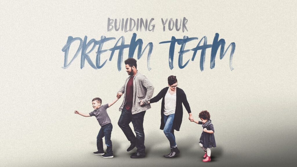 Building Your DREAM TEAM, Part 3