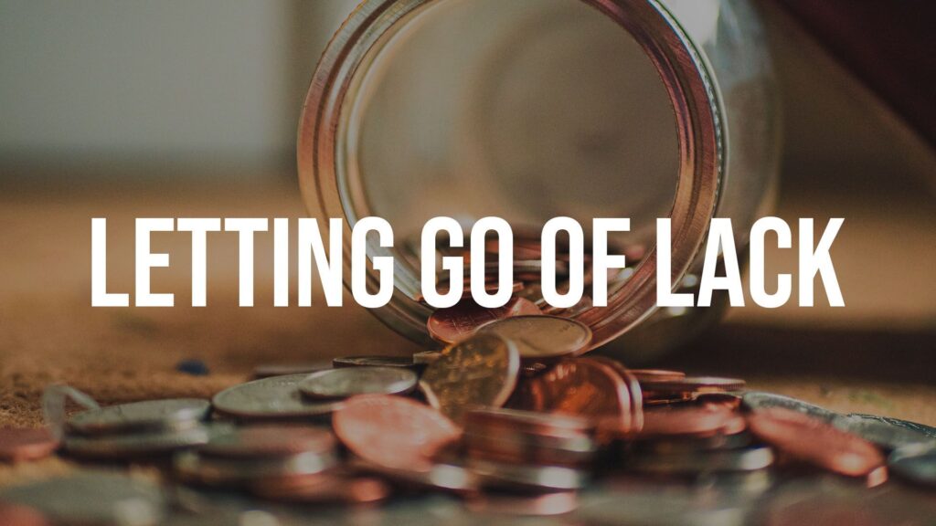 Letting Go of Lack, Part 3