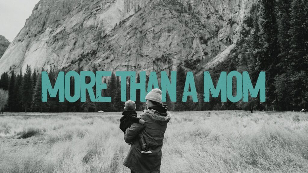 More Than a Mom, Part 2