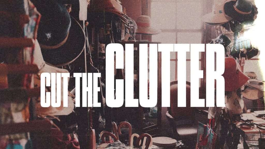 Cut the Clutter
