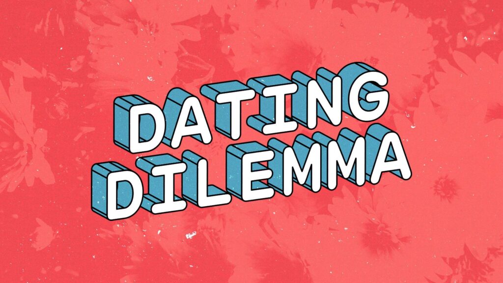 Dating Dilemma