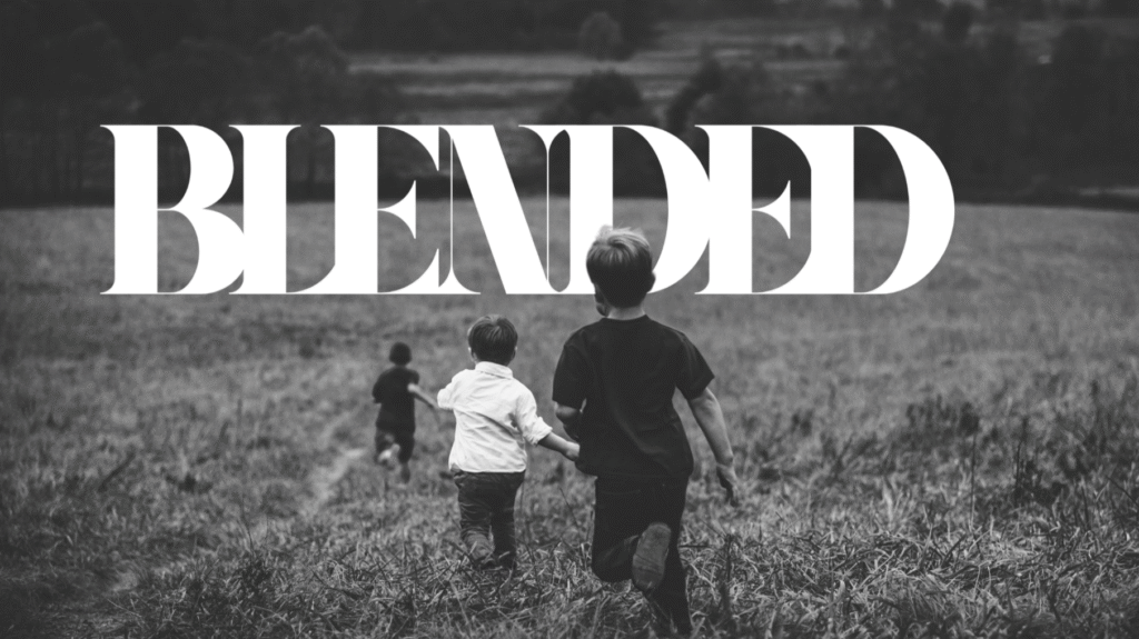 BLENDED: Blended Families Are Beautiful, Part 3